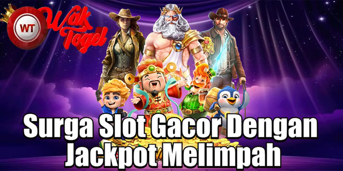 WAKTOGEL – Surga Slot Gacor Dengan Jackpot Melimpah